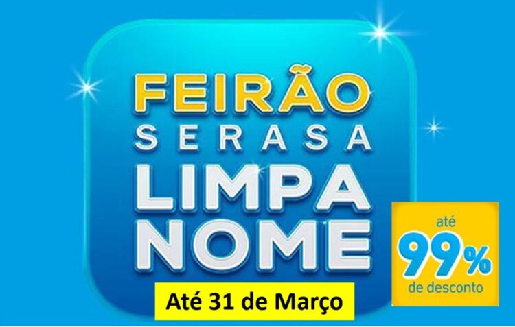 Banner do Feirão Limpa Nome do Serasa 2024 com desconto de até 99% até 31 de março.