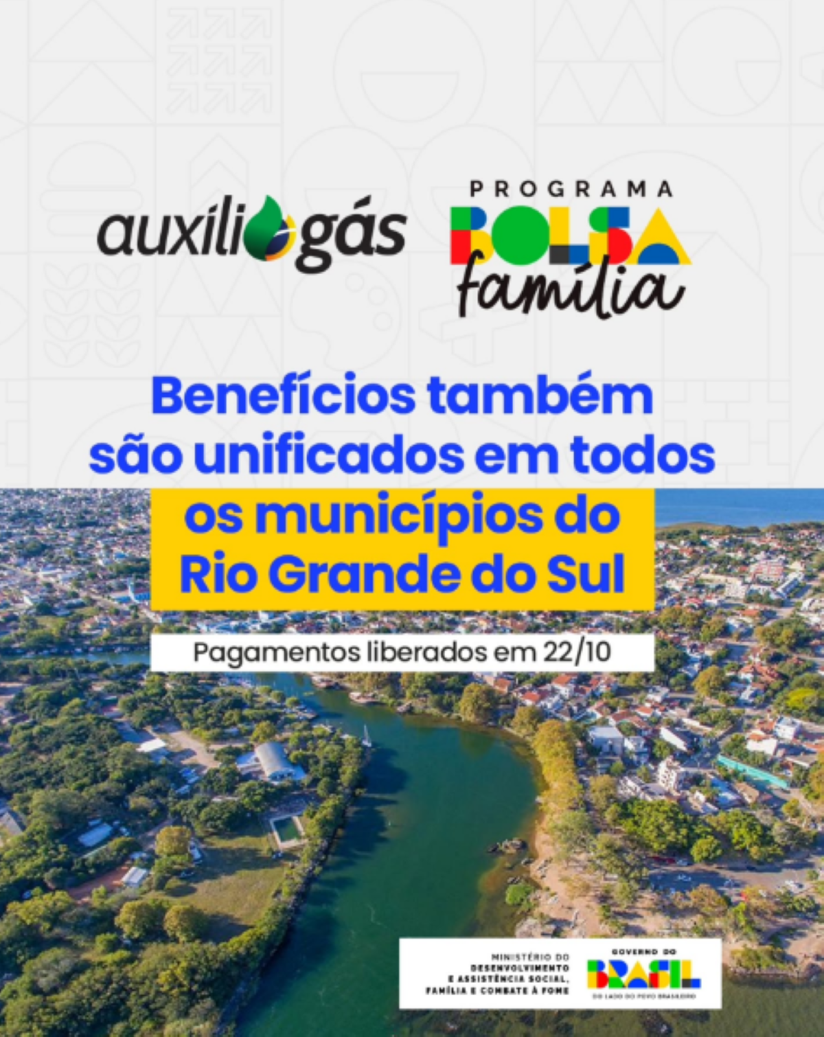 Imagem institucional do Governo Federal com a manchete: "Benefícios também são unificados em todos os municípios do Rio Grande do Sul. Pagamentos liberados em 22/10". Logotipos do Auxílio Gás e Programa Bolsa Família em destaque, sobre foto aérea de uma cidade gaúcha com rio.