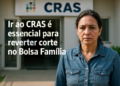 CRAS é porta de entrada para reverter corte do Bolsa Família até 31 de janeiro 3 Mulher com expressão preocupada em frente ao prédio do CRAS, com texto sobre reverter corte no Bolsa Família